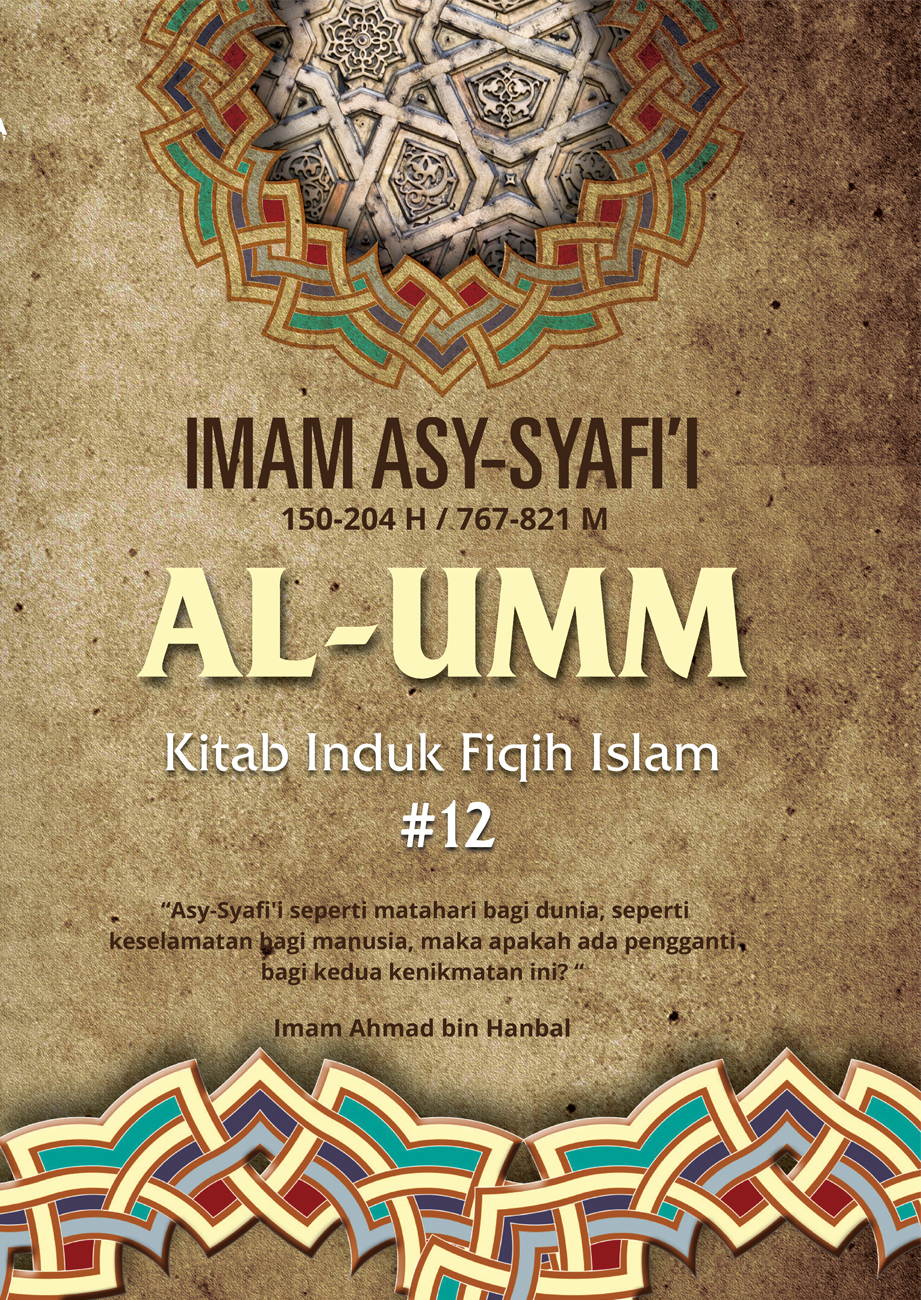 Buku Referensi Agama karya Imam asy Syafi’i-al-Umm #12: Kitab Induk Fiqih Islam Mazhab Syafi’i